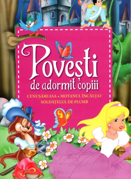 Povesti de adormit copiii Cenusareasa Motanul incaltat Soldatelul de plumb Reeditare - coperta