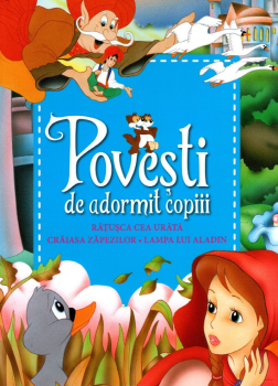 Povesti de adormit copiii Ratusca cea urata Craiasa Zapezilor Lampa lui Aladin Reeditare - coperta