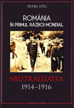 Romania in Primul Razboi Mondial Neutralitatea 1914 1916 - coperta