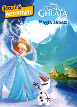 Disney Regatul de gheata Magia zapezii Jocuri si activitati - coperta