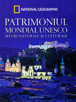Patrimoniul Mondial UNESCO Situri naturale si culturale Vol 1 - coperta