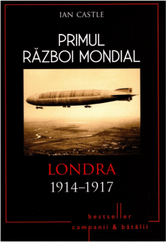 Primul Razboi Mondial Londra 1914 1917 - coperta