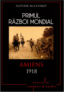 Primul Razboi Mondial Amiens 1918 - coperta