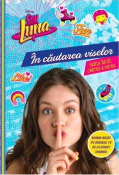 Disney Soy Luna In cautarea viselor - coperta