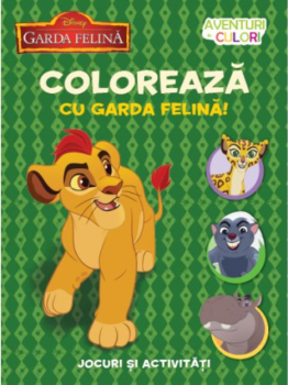 Disney Garda felina Coloreaza cu Garda felina Aventuri in culori - coperta