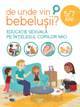 De unde vin bebelusii Educatie sexuala pe intelesul copiilor mici 5 7 ani  - coperta