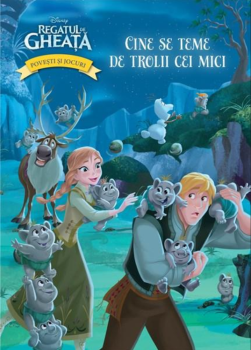 Disney Regatul de gheata Cine se teme de trolii cei mici Povesti si jocuri - coperta