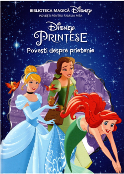 Disney Printese Povesti despre prietenie Biblioteca magica - coperta