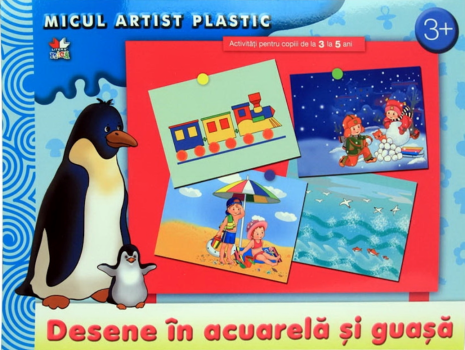 Desene in acuarela si guasa Activitati 3 5 ani Micul artist plastic - coperta