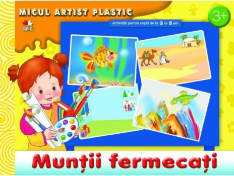 Muntii fermecati Activitati 3 5 ani Micul artist plastic - coperta