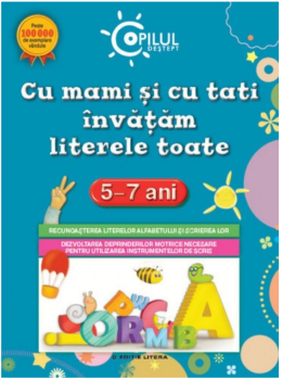Copilul destept Cu mami si cu tati invatam literele toate 5 7 ani - coperta