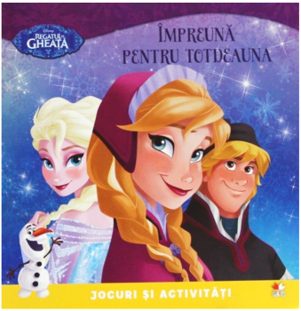 Disney Regatul de gheata Impreuna pentru totdeauna Jocuri si activitati - coperta