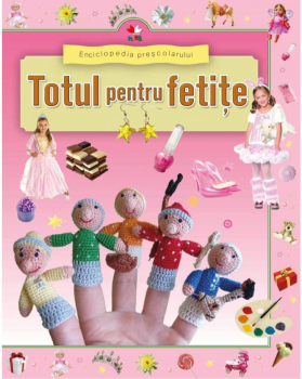 Enciclopedia prescolarului Totul pentru fetite - coperta