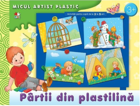 Partii din plastilina Activitati 3 4 ani Micul artist plastic - coperta