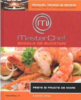 MasterChef Scoala de bucatari Peste si fructe de mare Vol 4 - coperta