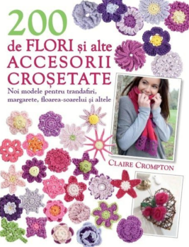 200 de flori si alte accesorii crosetate - coperta