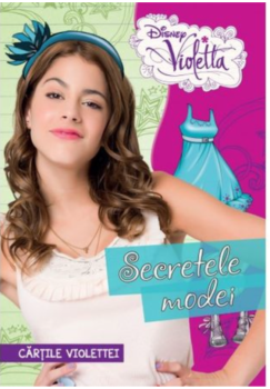 Disney Violetta Cartile Violettei Secretele modei - coperta