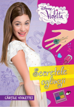 Disney Violetta Cartile Violettei Secretele oglinzii - coperta