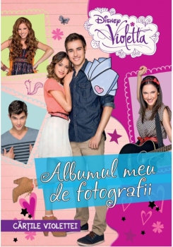 Disney Violetta Cartile Violettei Albumul meu de fotografii - coperta