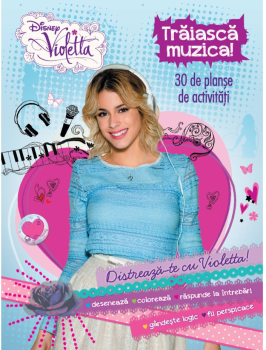 Disney Violetta Traiasca muzica 30 de planse de activitati - coperta