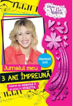 Disney Violetta Jurnalul meu 3 ani impreuna Sezonul 3 - coperta