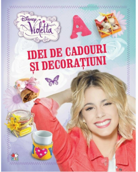 Disney Violetta Idei de cadouri si decoratiuni - coperta