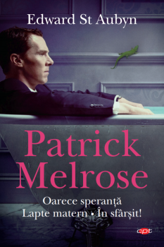 Patrick Melrose Oarece speranta Lapte matern In sfarsit  - coperta