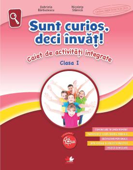 Sunt curios deci invat Caiet de activitati integrate Clasa I - coperta