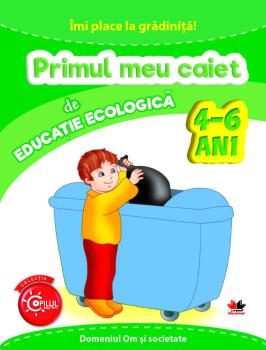 IMI PLACE LA GRADINITA Primul meu caiet de educatie ecologica 4 6 ani - coperta