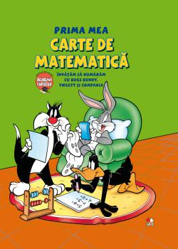 Prima mea carte de matematica Invatam sa numararm cu Bugs Bunny Tweety si Compania - coperta
