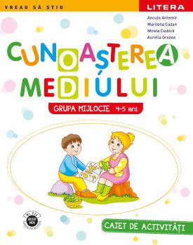 Cunoasterea mediului Caiet de activitati Grupa mijlocie 4 5 ani - coperta