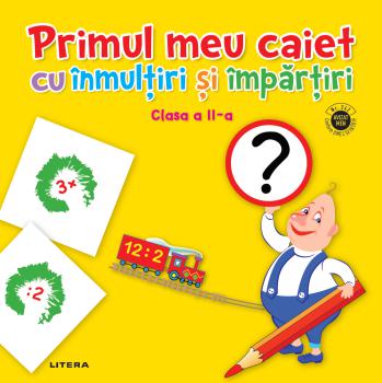 Primul meu caiet cu inmultiri si impartiri Clasa a II a - coperta