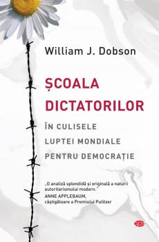 Scoala dictatorilor In culisele luptei mondiale pentru democratie - coperta