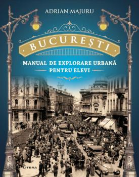 Bucuresti Manual de explorare urbana pentru elevi - coperta