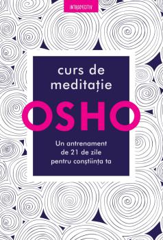 Osho Curs de meditatie Un antrenament de 21 de zile pentru constiinta ta - coperta