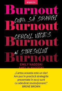 Burnout Cum sa spargi cercul vicios al stresului - coperta