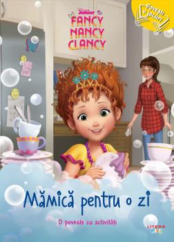 Disney Junior Fancy Nancy Clancy Mamica pentru o zi O poveste cu activitati - coperta