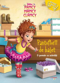 Disney Junior Fancy Nancy Clancy Pantofiorii de balet O poveste cu activitati - coperta
