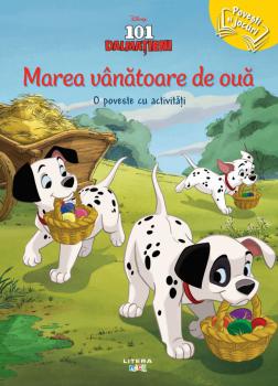 Disney 101 dalmatieni Marea vanatoare de oua O poveste cu activitati - coperta
