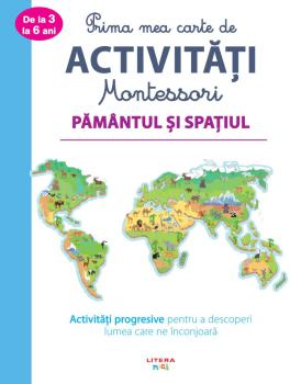 Prima mea carte de activitati Montessori Pamantul si spatiul - coperta