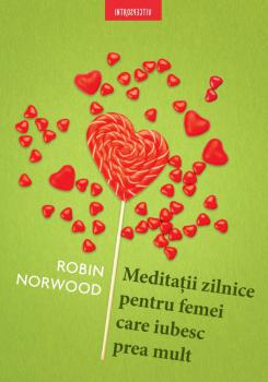 Meditatii zilnice pentru femei care iubesc prea mult - coperta