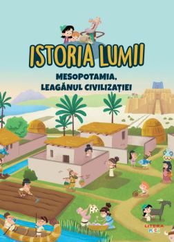 Volumul 3 Istoria lumii Mesopotamia leaganul civilizatiei - coperta
