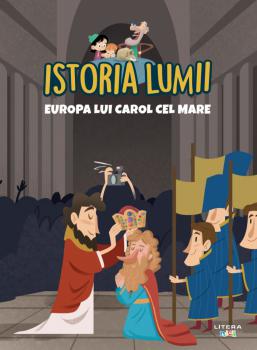 Volumul 15 Istoria lumii Europa lui Carol cel Mare - coperta