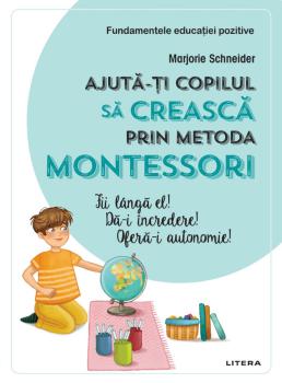 Ajuta ti copilul sa creasca prin metoda Montessori - coperta