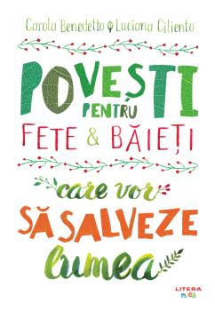 Povesti pentru fete si baieti care vor sa salveze lumea - coperta
