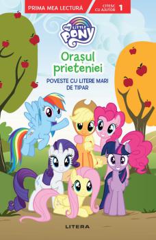 My Little Pony Orasul prieteniei Poveste cu litere mari de tipar Nivelul 1  - coperta