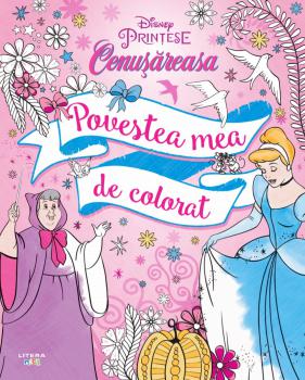 Disney Printese Cenusareasa Povestea mea de colorat - coperta