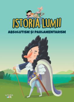 Volumul 33 Istoria lumii Absolutism si parlamentarism - coperta