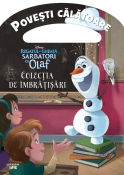 Disney Regatul de gheata Sarbatori cu Olaf Colectia de imbratisari Povesti calatoare - coperta