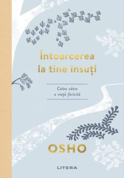 Osho Intoarcerea la tine insuti Calea catre o viata fericita - coperta
